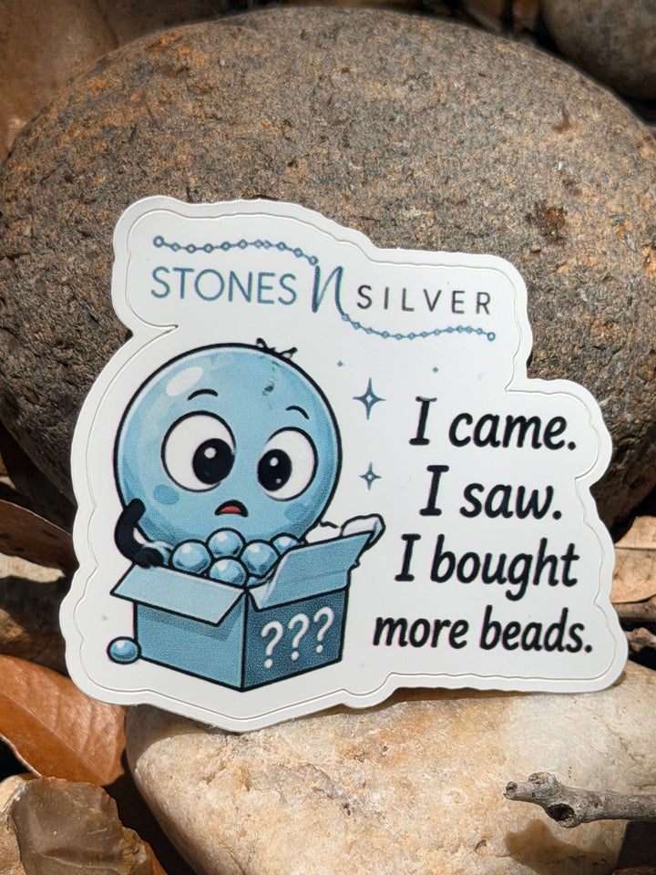 ’I came. I saw. I bought more beads.’ Sticker 2.5 inches